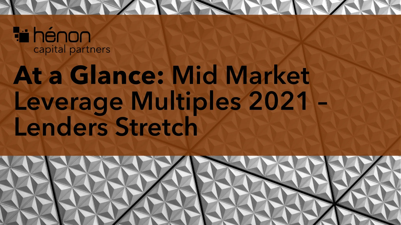 At a Glance: Middle Market Leverage Multiples 2021 – Lenders Stretch