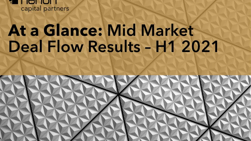 At a Glance: Mid Market Deal Flow Results – H1 2021