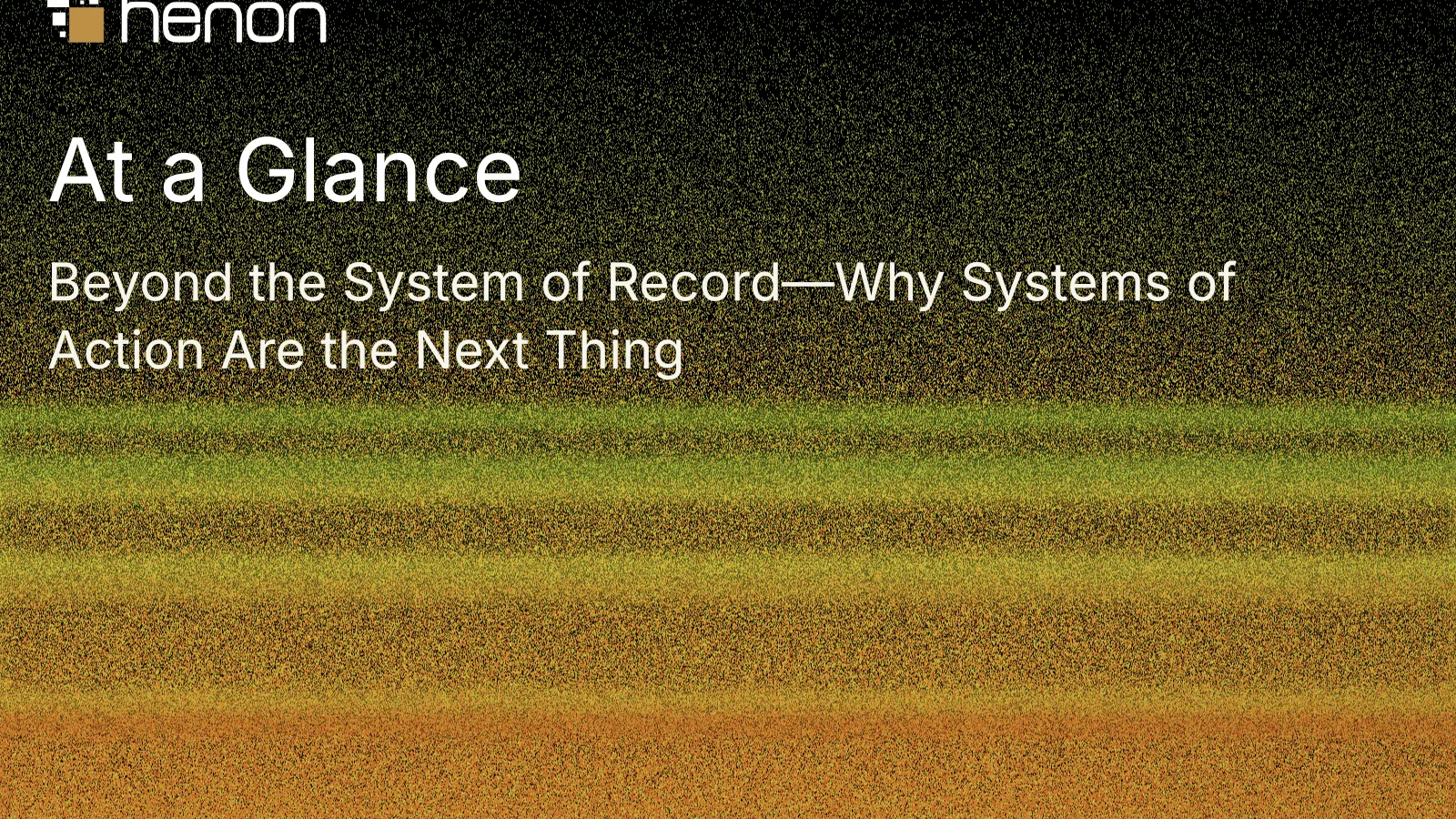 Beyond the System of Record—Why Systems of Action Are the Next Thing
